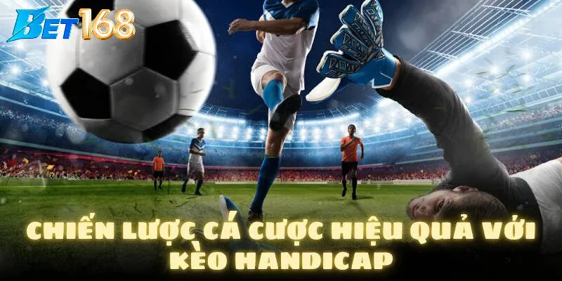 Kèo handicap – Bước khởi đầu quan trọng cho người chơi
