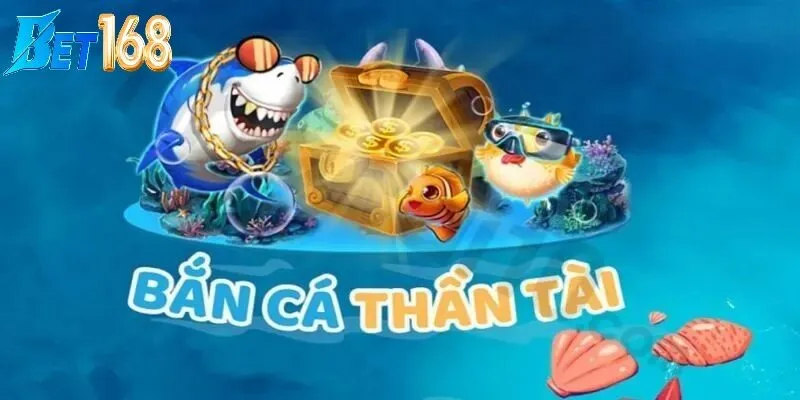 Lý do nên chọn Bắn cá thần tài tại Bet168