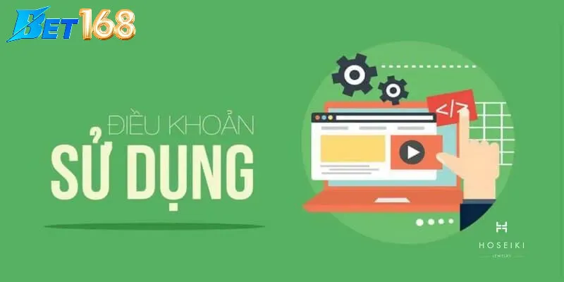 Điều Khoản Sử Dụng Tại Bet168 Là Gì?