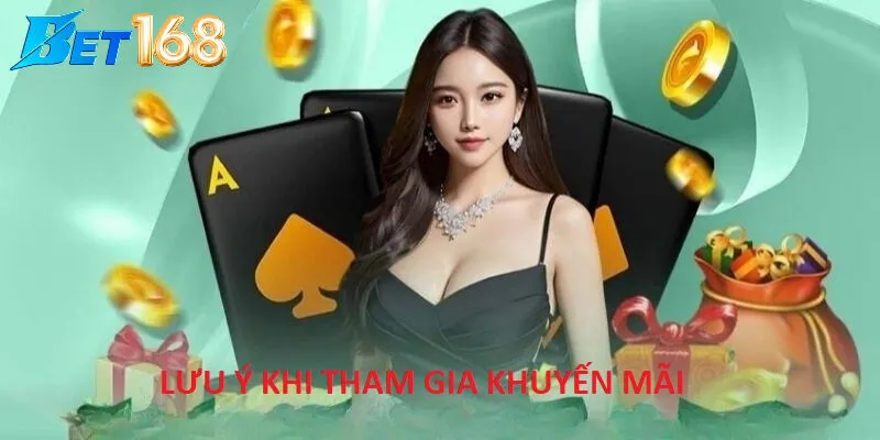 Những Lưu Ý Khi Tham Gia Khuyến Mãi Bet168