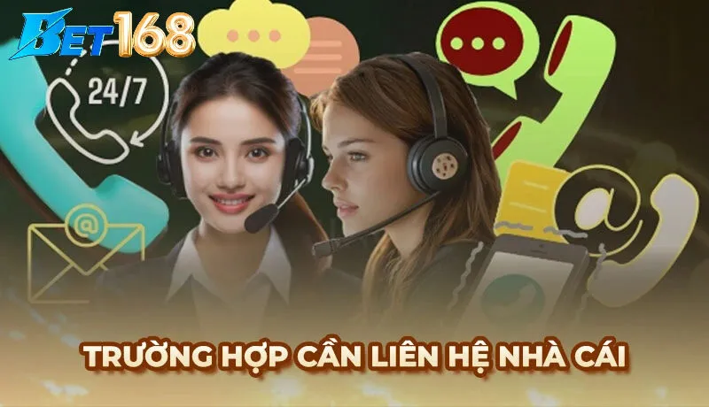 Tình huống thực tế khi cần liên hệ Bet168