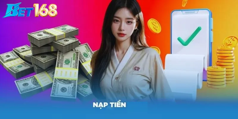 Tổng Quan Về Nạp Tiền Bet168